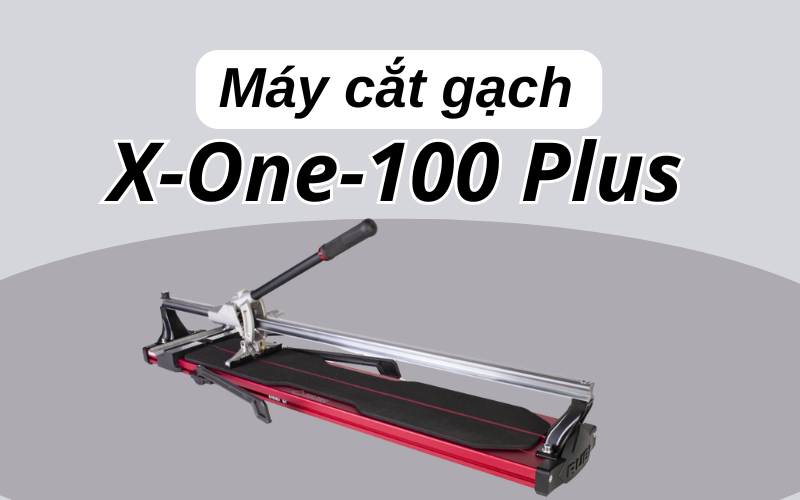 Máy cắt gạch X-One-100 Plus