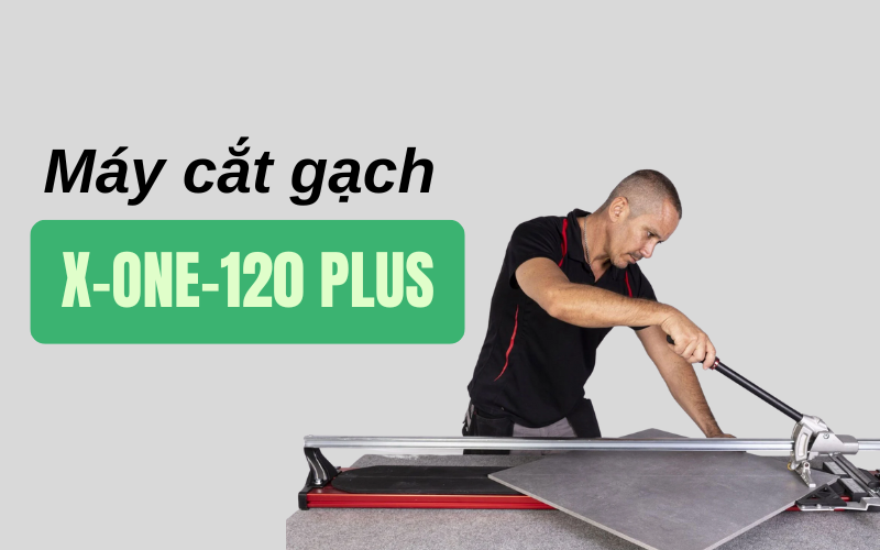 Máy cắt gạch X-One-120 Plus