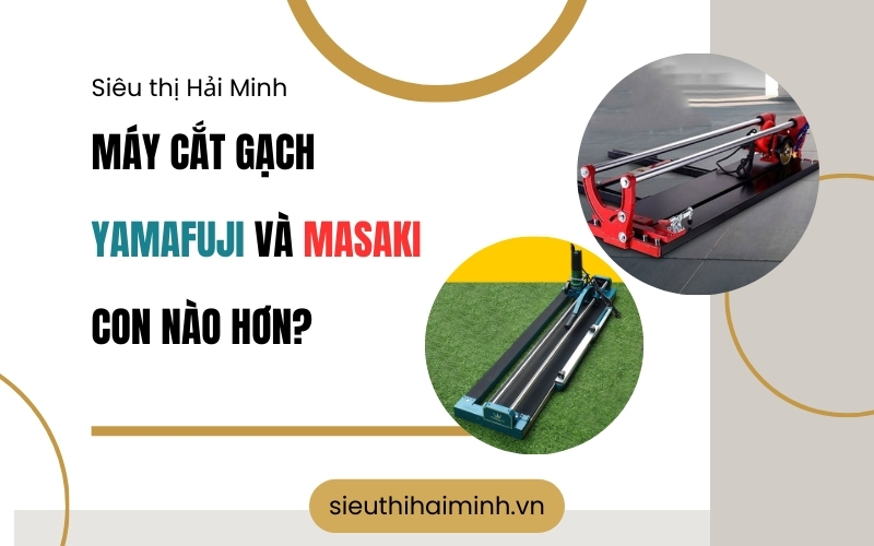 Máy cắt gạch Yamafuji và Masaki con nào hơn