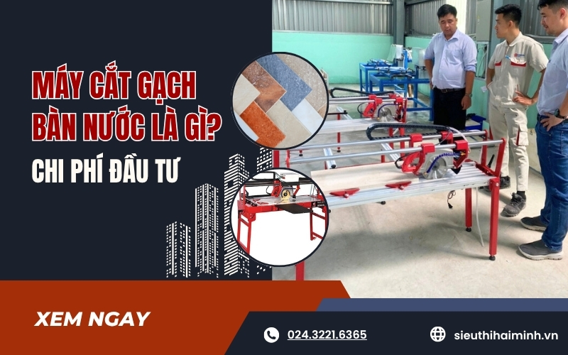 Máy cắt gạch bàn nước là gì Chi phí đầu tư