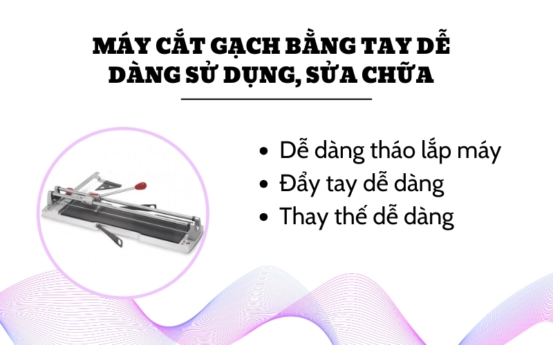 Thiết bị cắt gạch bằng tay dễ dàng sử dụng, sửa chữa