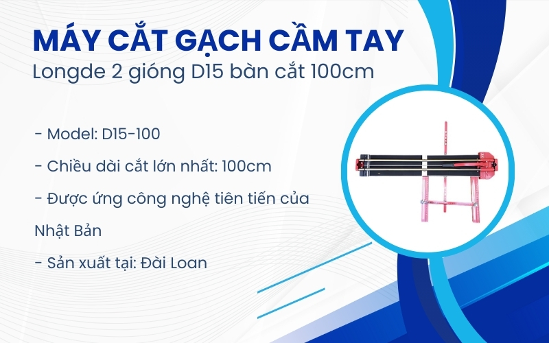 Máy cắt gạch cầm tay Longde 2 gióng D15 bàn cắt 100cm