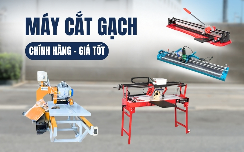 Máy cắt gạch lựa chọn cho mọi công trình