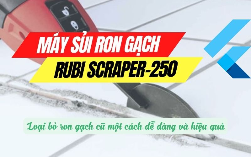 Máy sủi ron gạch Rubi Scraper-250