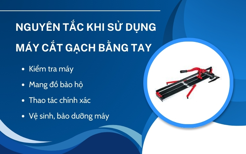 Nguyên tắc khi sử dụng máy cắt gạch bằng tay