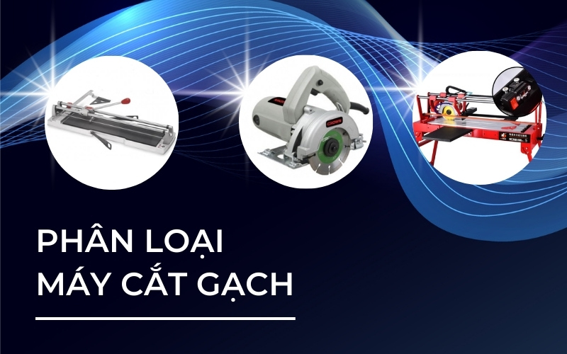 Phân loại máy cắt gạch