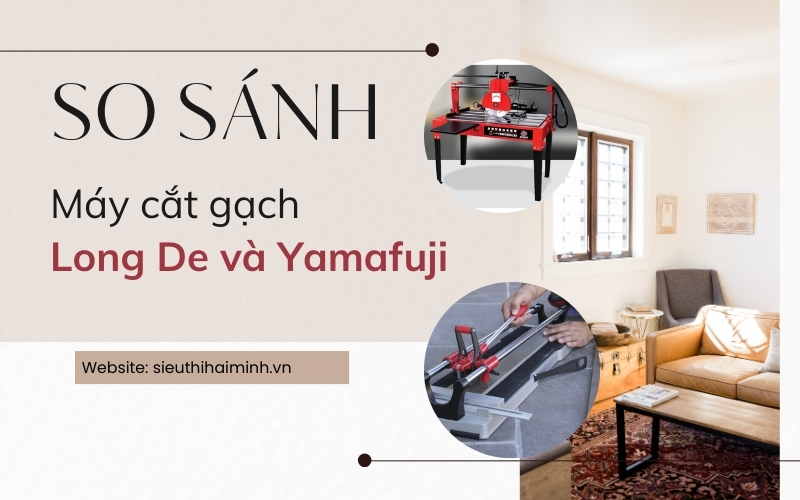 So sánh máy cắt gạch Longde và Yamafuji?