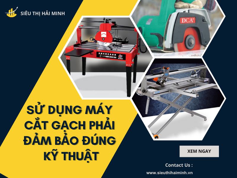 Sử dụng máy cắt gạch phải đảm bảo đúng kỹ thuật