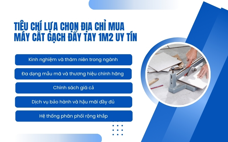 Tiêu chí lựa chọn địa chỉ mua máy cắt gạch đẩy tay 1m2 uy tín