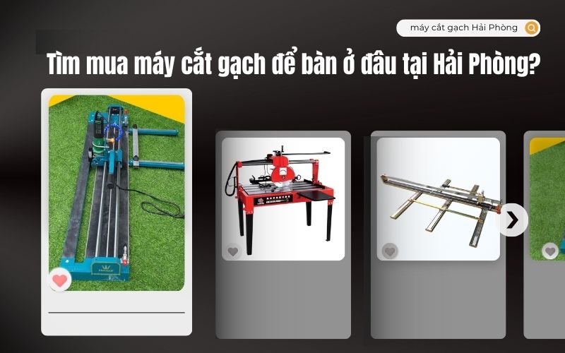 Tìm mua máy cắt gạch để bàn ở đâu tại Hải Phòng