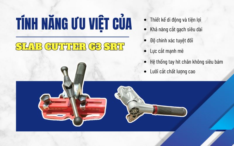 Tính năng ưu việt của Slab Cutter G3 SRT