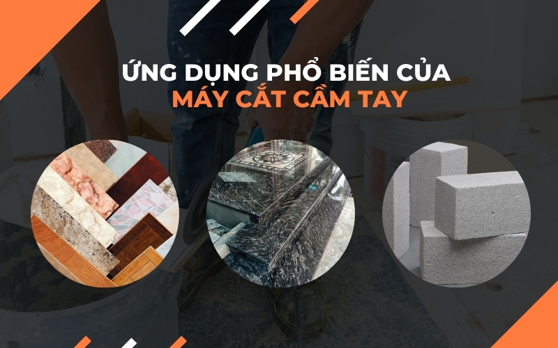 Ứng dụng phổ biến của máy cắt cầm tay