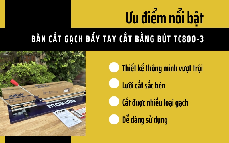 Ưu điểm nổi bật của Bàn cắt gạch đẩy tay cắt bằng bút TC800-3