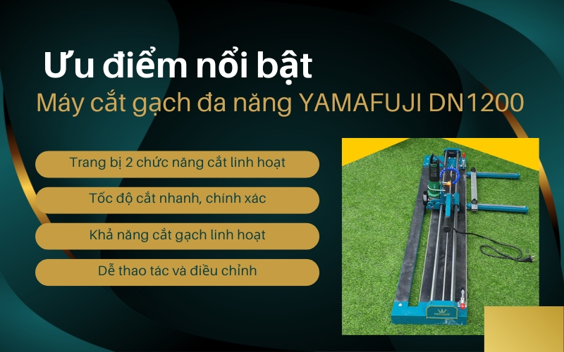 Ưu điểm nổi bật của Máy cắt gạch đa năng YAMAFUJI DN1200