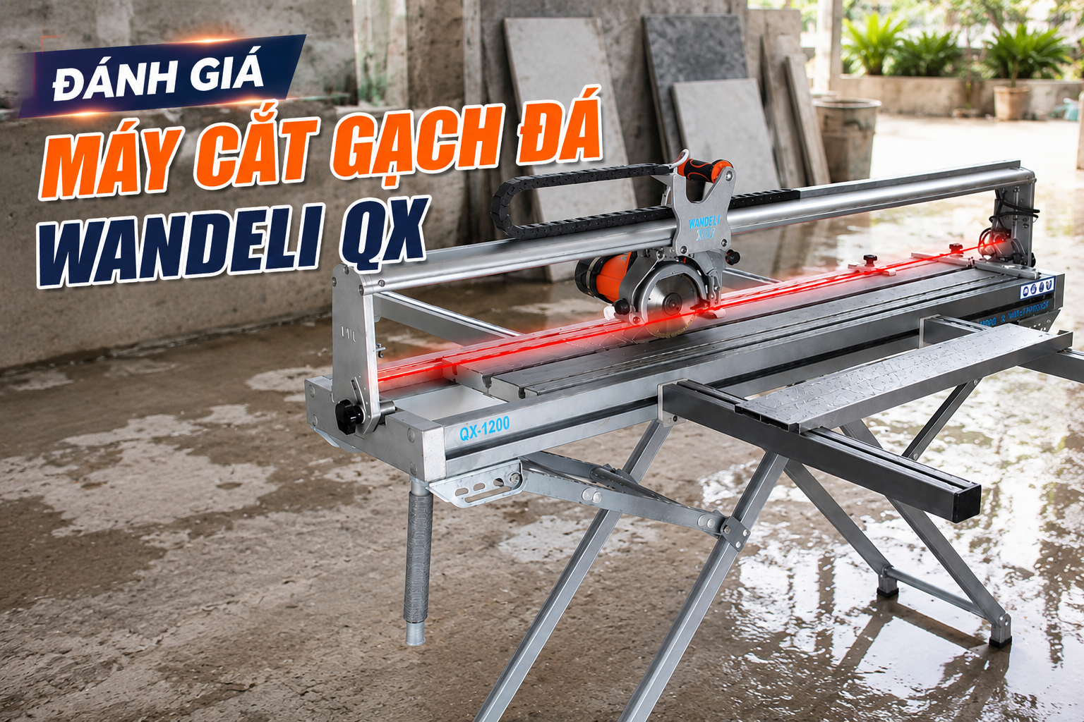 Đánh giá tính năng của máy cắt gạch Wandeli QX