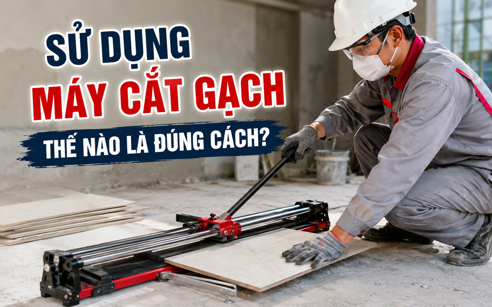Sử dụng máy cắt gạch thế nào là đúng cách?