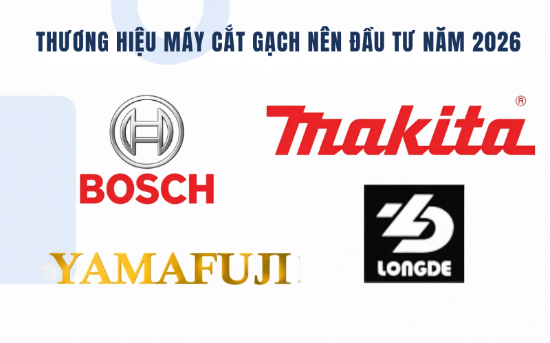 Thương hiệu máy cắt gạch nên đầu tư năm 2026