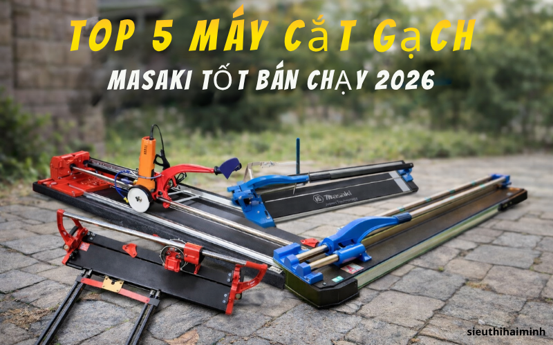 Top 5 máy cắt gạch MaSaKi tốt bán chạy