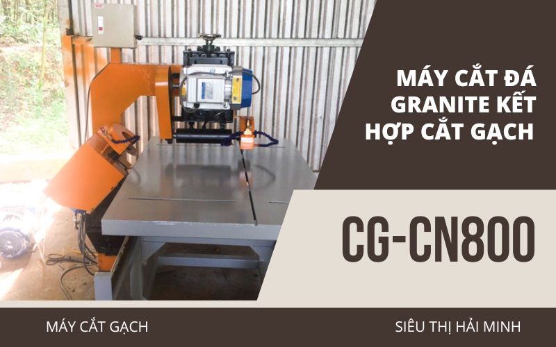 Ưu điểm nổi bật của máy cắt gạch Granite kết hợp cắt gạch CG-CN800