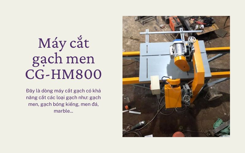  Tính năng vượt trội của máy cắt gạch men CG-HM800