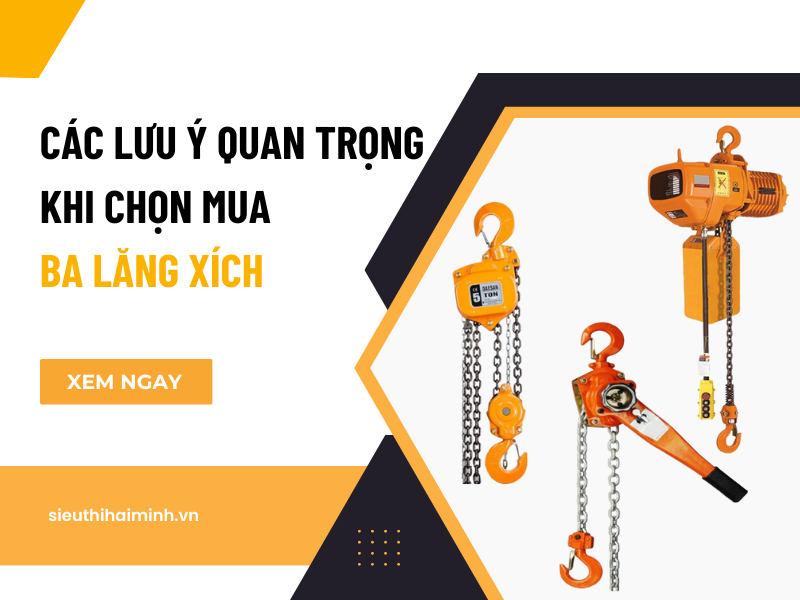 Các lưu ý quan trọng khi chọn mua ba lăng xích
