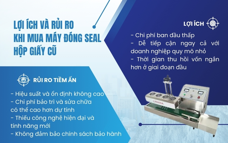 Lợi ích và rủi ro khi mua máy đóng seal hộp giấy cũ