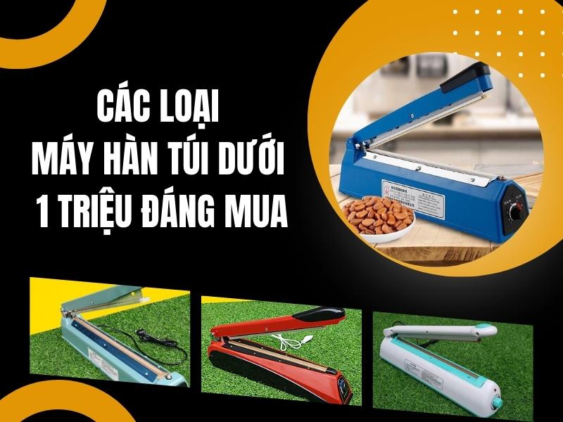 Cac-loai-may-han-tui-duoi-1-trieu-dang-mua