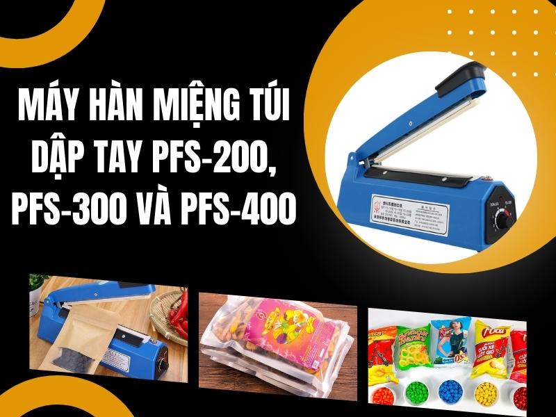Model-may-han-mieng-tui-dap-tay-PFS-200-PFS-300-va-PFS-400