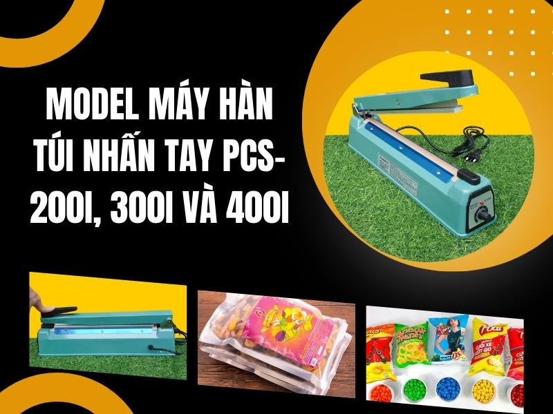 Model-may-han-tui-nhan-tay-PCS-200I-300I-va-400I