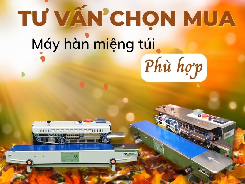 Tư Vấn Chọn Mua Máy Hàn Miệng Túi Phù Hợp
