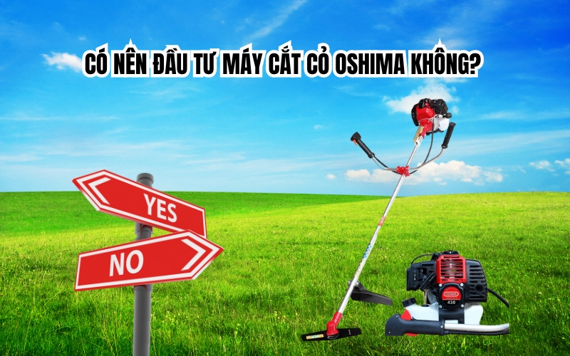 Có Nên Đầu Tư Máy Cắt Cỏ Oshima Không