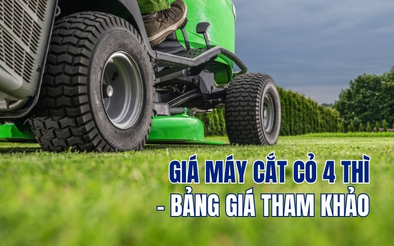 Giá máy cắt cỏ 4 thì - Bảng giá tham khảo
