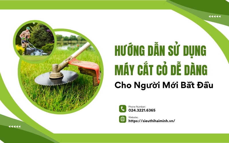 Hướng Dẫn Sử Dụng Máy Cắt Cỏ Dễ Dàng Cho Người Mới Bắt Đầu