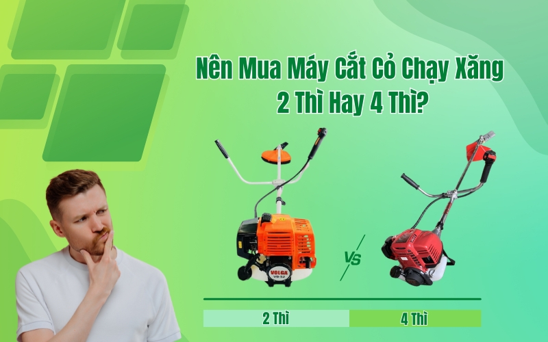 Nên Mua Máy Cắt Cỏ Chạy Xăng 2 Thì Hay 4 Thì?