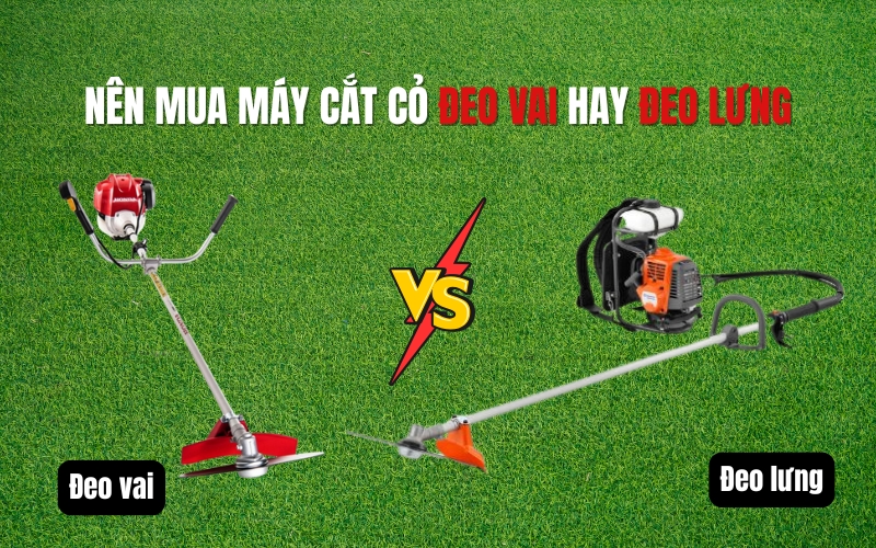 Nên Mua Máy Cắt Cỏ Đeo Vai Hay Đeo Lưng