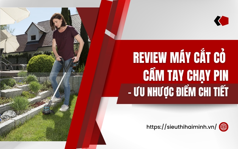Review Máy Cắt Cỏ Cầm Tay Chạy Pin– Ưu Nhược Điểm Chi Tiết