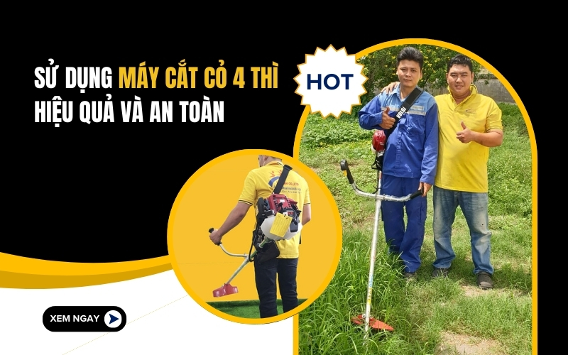 Sử Dụng Máy Cắt Cỏ 4 Thì Hiệu Quả Và An Toàn
