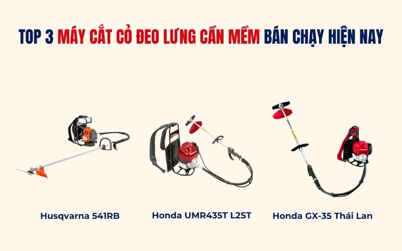 Top 3 máy cắt cỏ đeo lưng cần mềm bán chạy hiện nay