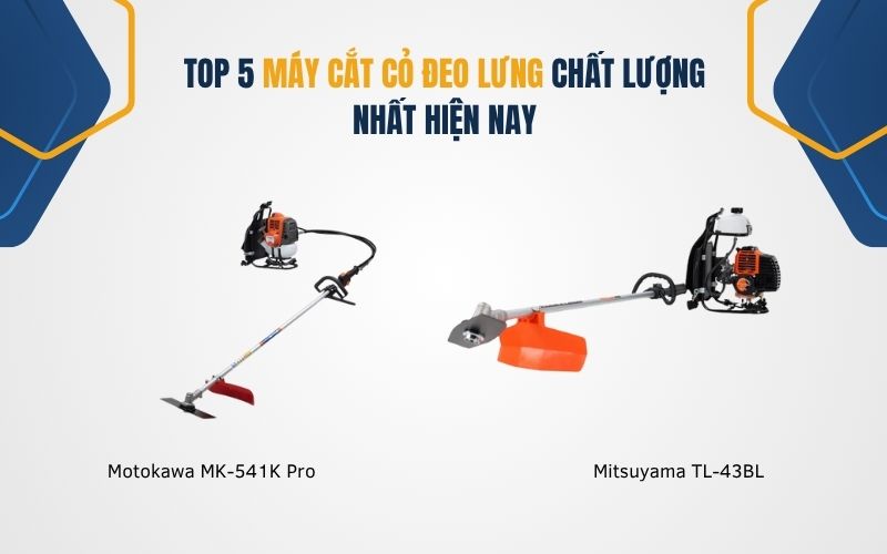 Máy cắt cỏ đeo lưng chất lượng nhất hiện nay