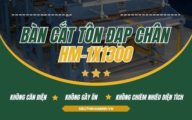 Bàn cắt tôn đạp chân HM-1x1300
