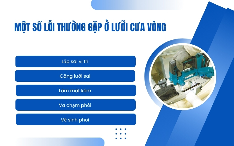 Một số lỗi thường gặp ở lưỡi cưa vòng