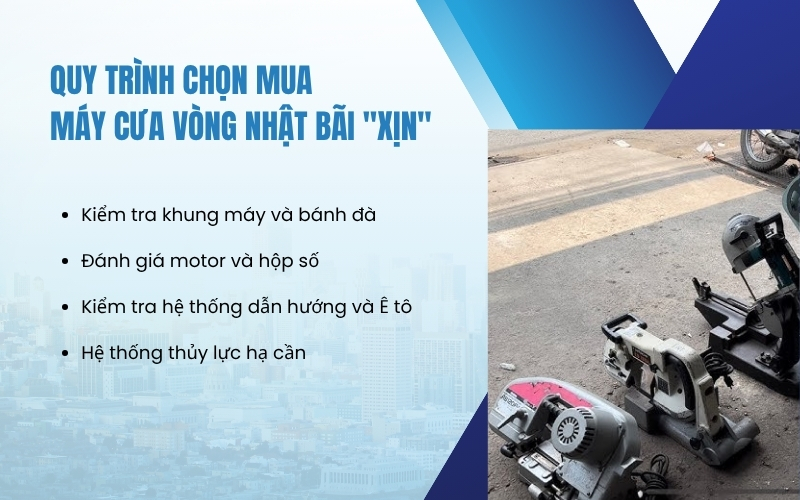 Quy trình chọn mua máy cưa vòng Nhật Bãi 