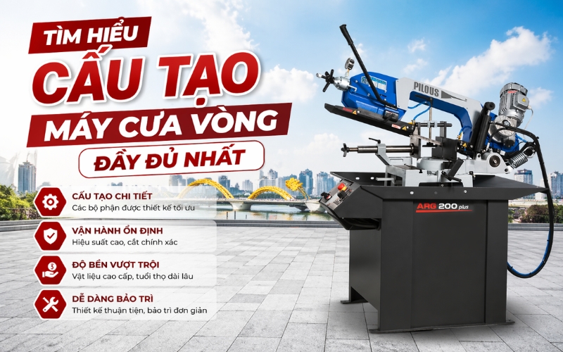 Tìm hiểu cấu tạo máy cưa vòng đầy đủ nhất