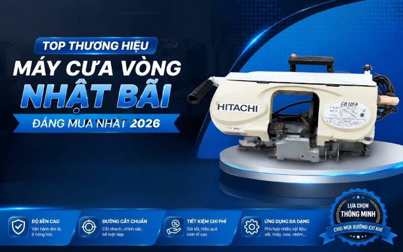 Top thương hiệu máy cưa vòng nhật bãi đáng mua nhất 2026