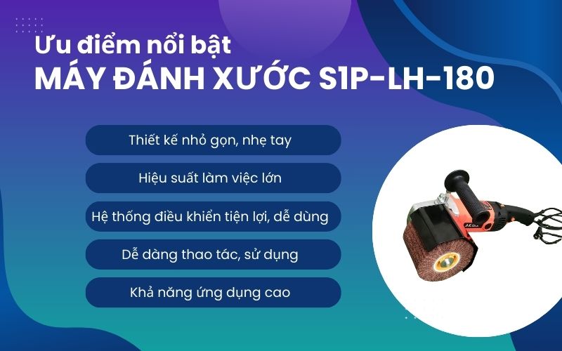 Ưu điểm nổi bật của Máy đánh bóng S1P-LH-180