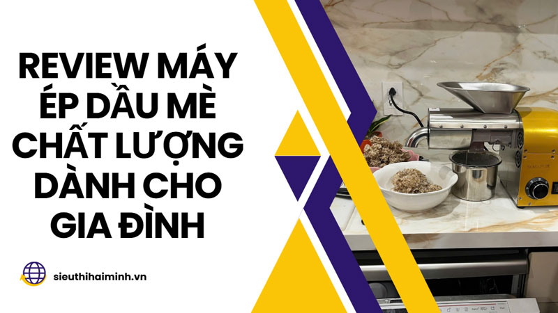 Review máy ép dầu mè chất lượng dành cho gia đình