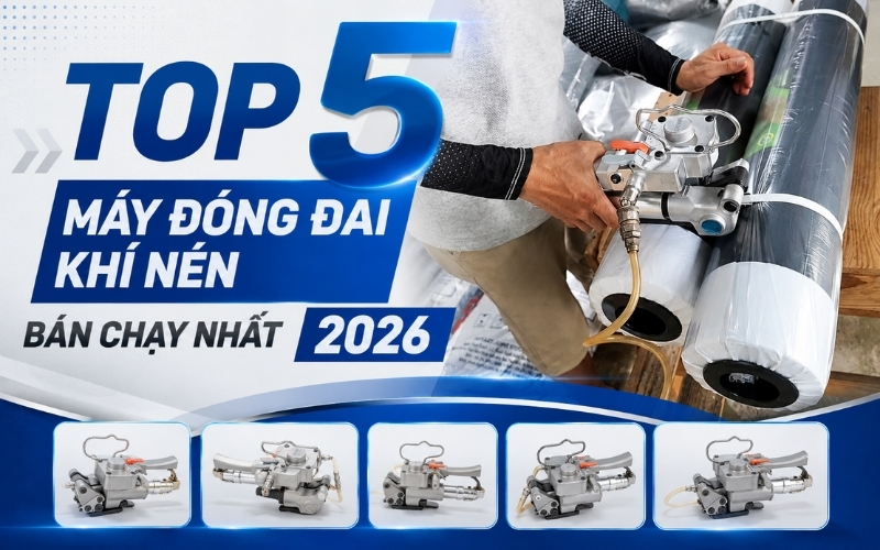 Top 5 máy đóng đai khí nén bán chạy nhất 2026