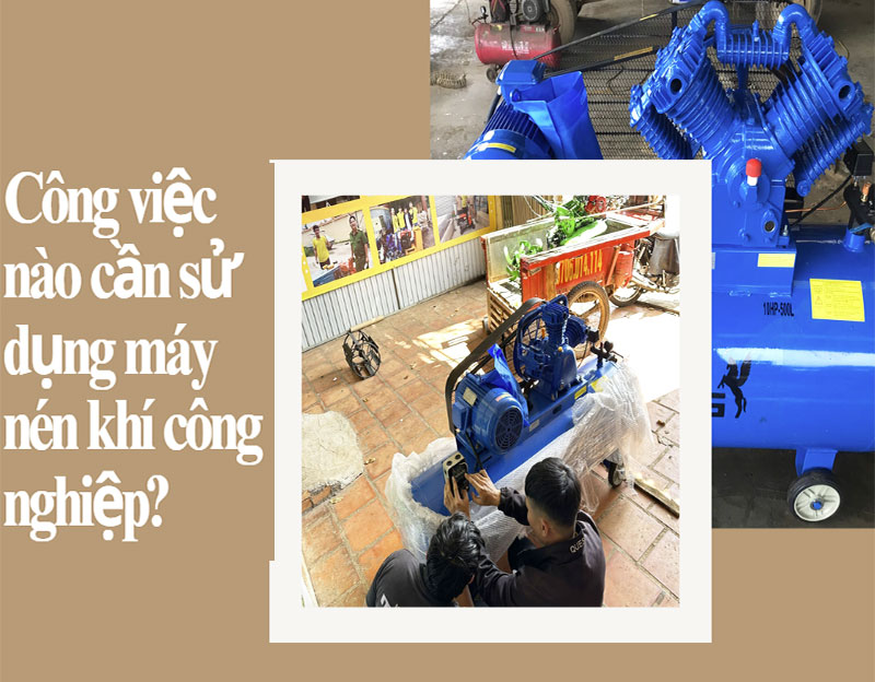 Công việc nào cần sử dụng máy nén khí công nghiệp?