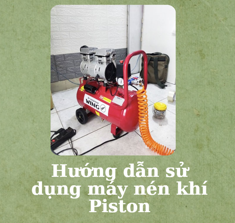 Hướng dẫn sử dụng máy nén khí Piston