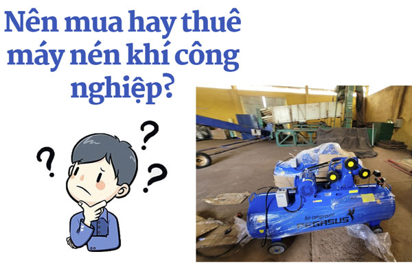 Nên mua hay thuê máy nén khí công nghiệp?